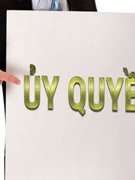 Thủ tục công chứng Hợp đồng uỷ quyền định đoạt tài sản